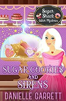 Sugar Cookies and Sirens by Danielle Garrett