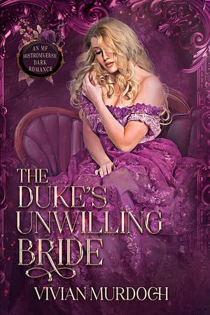 The Duke's Unwilling Bride by Vivian Murdoch