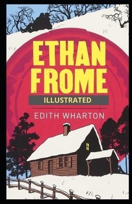 Ethan Frome Illustrated by Edith Wharton