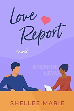 Love Report by Shellee Marie