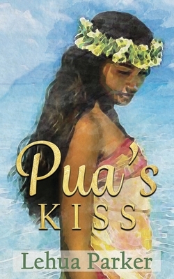 Pua's Kiss by Lehua Parker