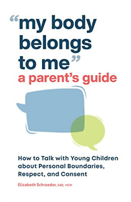 My Body Belongs to Me: A Parent's Guide by Elizabeth Schroeder, Elizabeth Schroeder