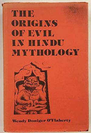 The Origins of Evil in Hindu Mythology by Wendy Doniger