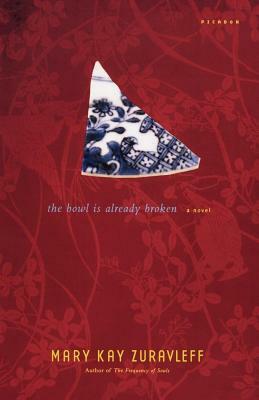 The Bowl Is Already Broken by Mary Kay Zuravleff