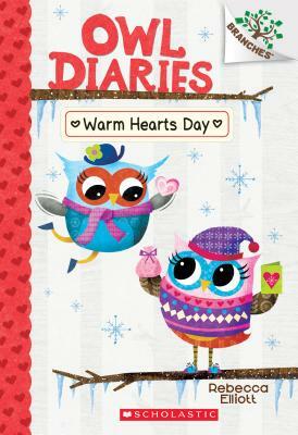 Warm Hearts Day: A Branches Book (Owl Diaries #5), Volume 5 by Rebecca Elliott