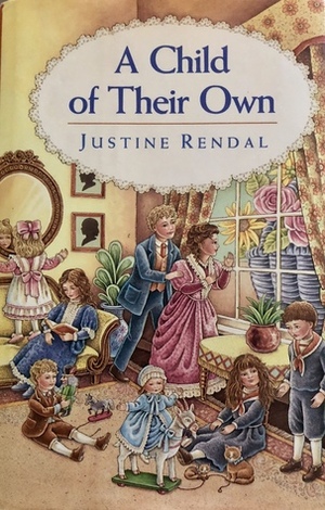 A Child of Their Own by Justine Rendal