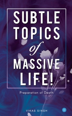 Subtle topics of Massive Life by Vikas Singh