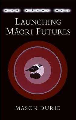 Nga Kahui Pou Launching Maori Futures by Mason Durie