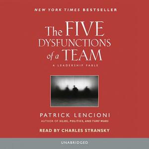 The Five Dysfunctions of a Team: A Leadership Fable by Patrick Lencioni