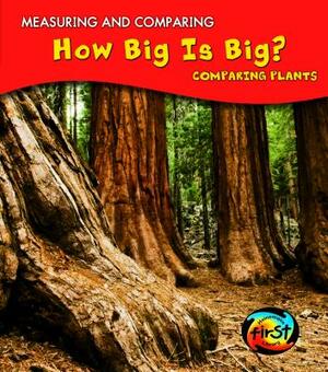 How Big Is Big?: Comparing Plants by Victoria Parker