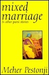 Mixed Marriage And Other Stories by Meher Pestonji