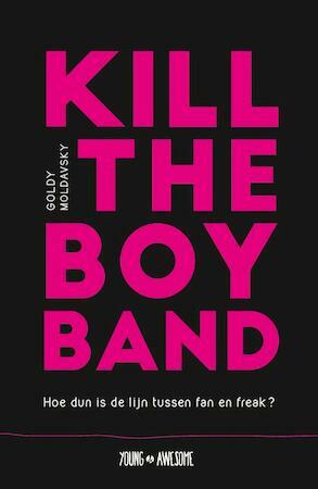 Kill the Boy Band by Goldy Moldavsky