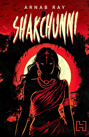 Shakchunni by Arnab Ray, Arnab Ray