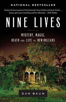 Nine Lives: Mystery, Magic, Death, and Life in New Orleans by Dan Baum
