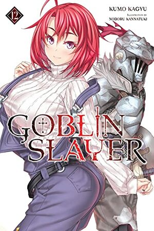 Goblin Slayer, Vol. 12 by Kumo Kagyu