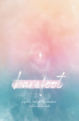 barefoot: a poetry book for the wanderer by Justina Nedzinskaite