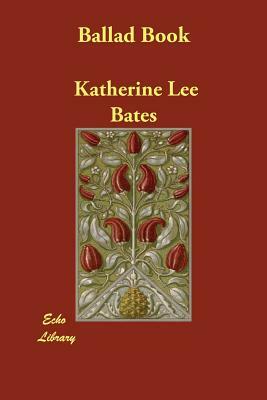 Ballad Book by Katherine Lee Bates