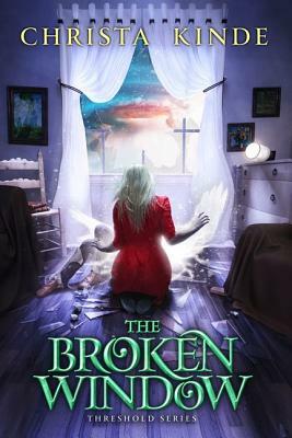 The Broken Window by Christa J. Kinde