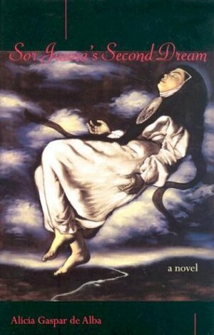 Sor Juana's Second Dream by Alicia Gaspar De Alba