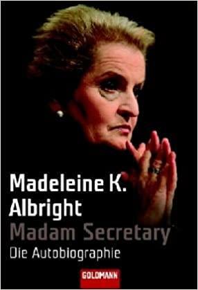 Madame Secretary: die Autobriographie by Madeleine K. Albright