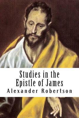 Studies in the Epistle of James by Alexander Robertson