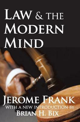 Law and the Modern Mind by Jerome Frank, Brian H. Bix