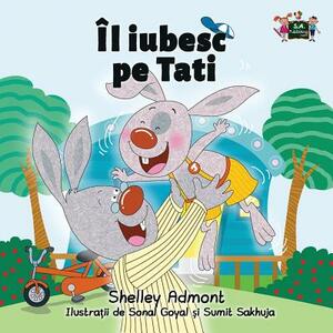 I Love My Dad: Romanian Edition by Kidkiddos Books, Shelley Admont