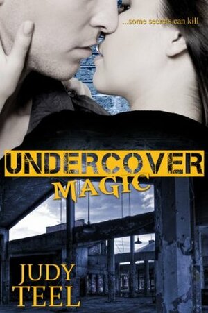 Undercover Magic by Judy Teel