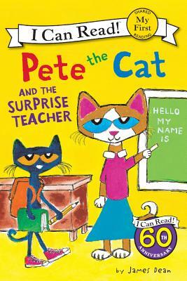 Pete the Cat and the Surprise Teacher by James Dean