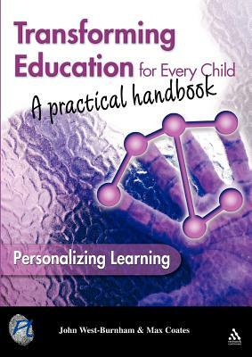 Transforming Education for Every Child: A Practical Handbook by Max Coates, John West-Burnham