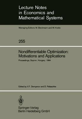 Nondifferentiable Optimization: Motivations and Applications: Proceedings of an Iiasa (International Institute for Applied Systems Analysis) Workshop by 