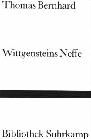 Wittgensteins Neffe: Eine Freundschaft by Thomas Bernhard