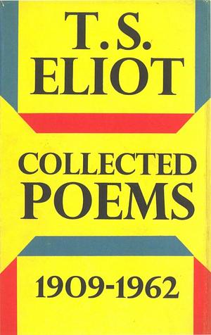 Collected Poems 1909–1962 by T.S. Eliot