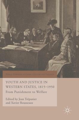 Youth and Justice in Western States, 1815-1950: From Punishment to Welfare by 