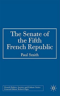 The Senate of the Fifth French Republic by P. Smith
