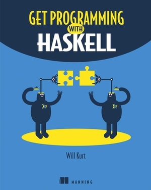 Get Programming with Haskell by Will Kurt