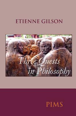 Three Quests in Philosophy by Étienne Gilson