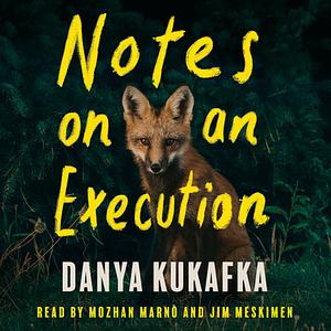 Notes on an Execution by Danya Kukafka