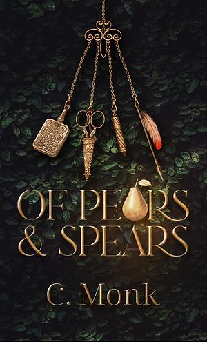Of Pears & Spears by C. Monk