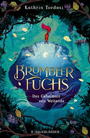 Brombeerfuchs - Das Geheimnis von Weltende by Kathrin Tordasi