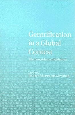Gentrification in a Global Context: The New Urban Colonialism by Rowland Atkinson