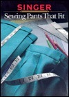 Sewing Pants That Fit by Singer Sewing Company