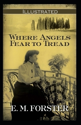 Where Angels Fear to Tread Illustrated by E.M. Forster