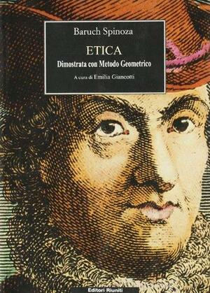 Etica: Dimostrata con metodo geometrico by Baruch Spinoza, Emilia Giancotti