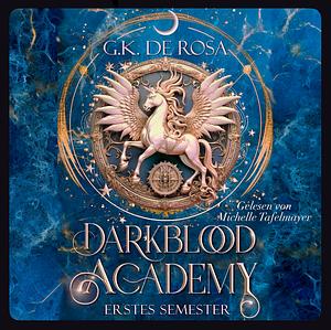 Darkblood Academy Semester eins by G.K. DeRosa