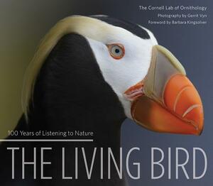 Living Bird: 100 Years of Listening to Nature by Gerrit Vyn, Cornell Lab of Ornithology