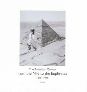 From the Nile to the Euphrates: The American Colony (1898-1948) by John Munro