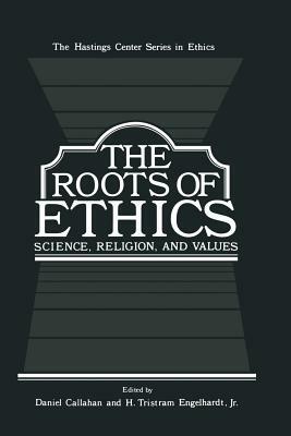 The Roots of Ethics: Science, Religion, and Values by 