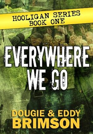 Everywhere We Go by Eddy Brimson, Dougie Brimson