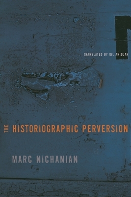 The Historiographic Perversion by Marc Nichanian
